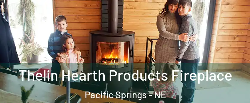 Thelin Hearth Products Fireplace Pacific Springs - NE