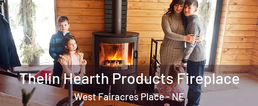 Thelin Hearth Products Fireplace West Fairacres Place - NE