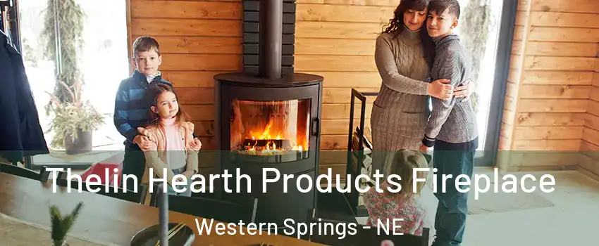 Thelin Hearth Products Fireplace Western Springs - NE