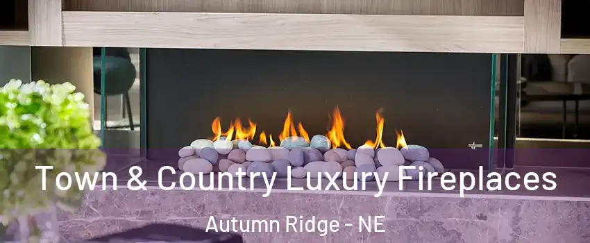 Town & Country Luxury Fireplaces Autumn Ridge - NE