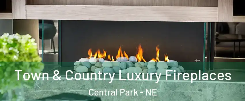 Town & Country Luxury Fireplaces Central Park - NE