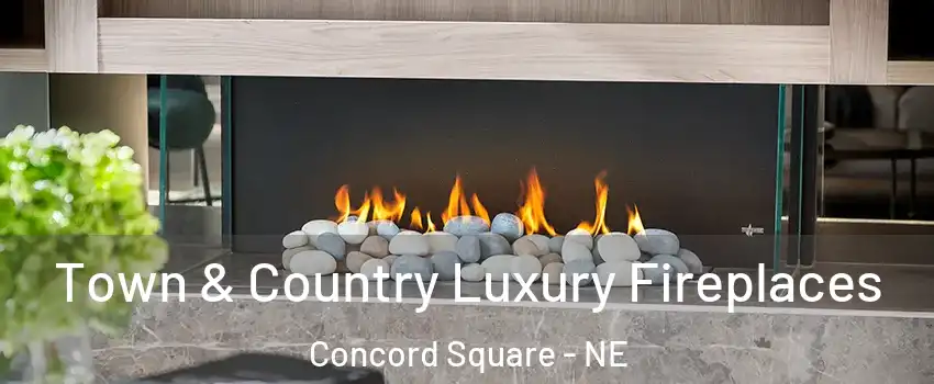 Town & Country Luxury Fireplaces Concord Square - NE