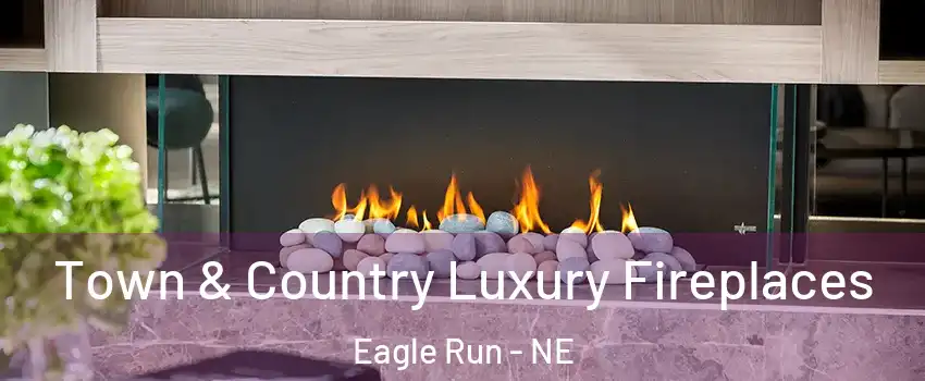 Town & Country Luxury Fireplaces Eagle Run - NE