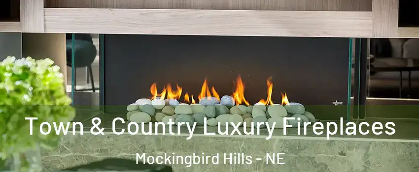 Town & Country Luxury Fireplaces Mockingbird Hills - NE