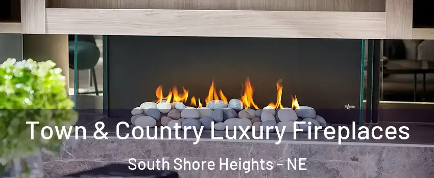 Town & Country Luxury Fireplaces South Shore Heights - NE