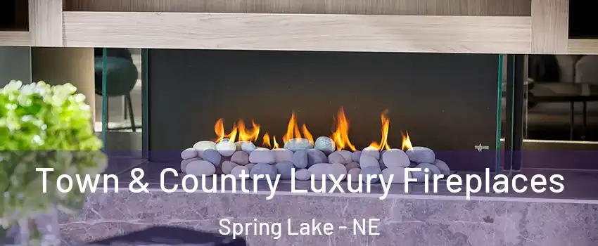 Town & Country Luxury Fireplaces Spring Lake - NE