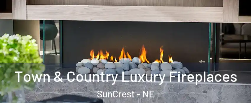 Town & Country Luxury Fireplaces SunCrest - NE