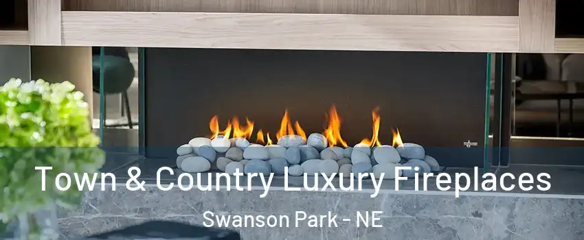 Town & Country Luxury Fireplaces Swanson Park - NE