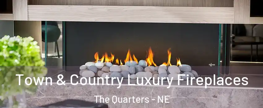Town & Country Luxury Fireplaces The Quarters - NE