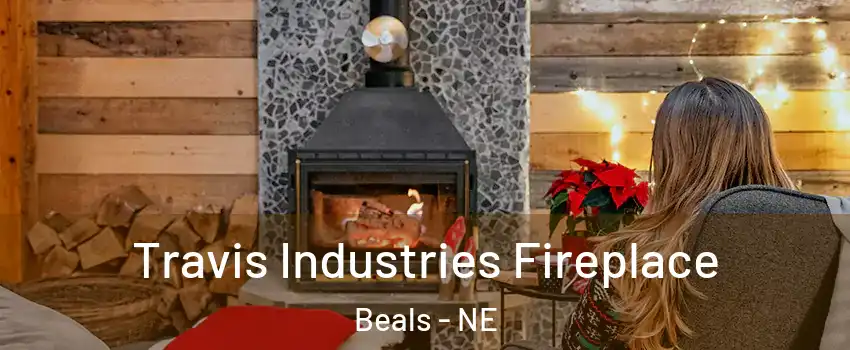 Travis Industries Fireplace Beals - NE