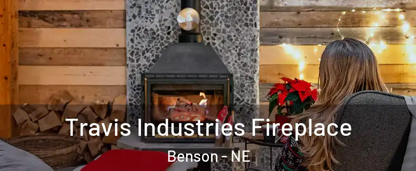 Travis Industries Fireplace Benson - NE