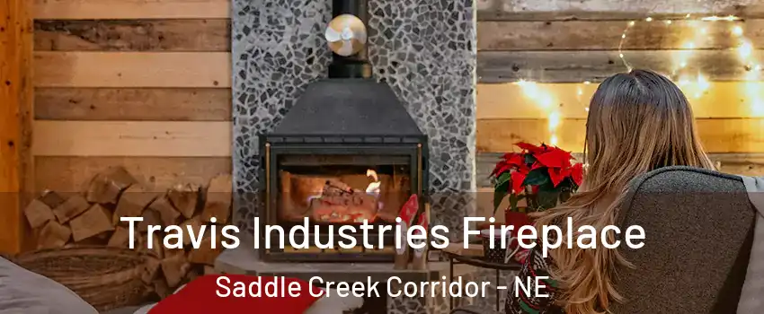 Travis Industries Fireplace Saddle Creek Corridor - NE