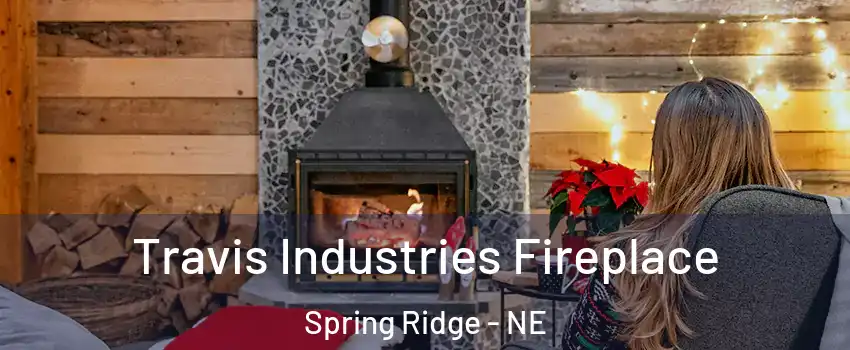 Travis Industries Fireplace Spring Ridge - NE