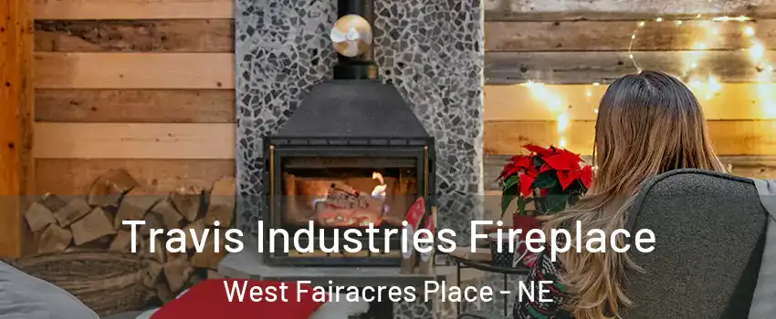 Travis Industries Fireplace West Fairacres Place - NE