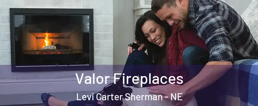 Valor Fireplaces Levi Carter Sherman - NE