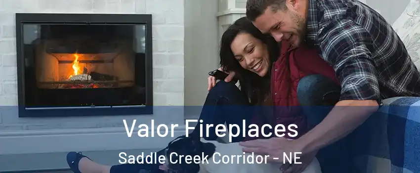 Valor Fireplaces Saddle Creek Corridor - NE