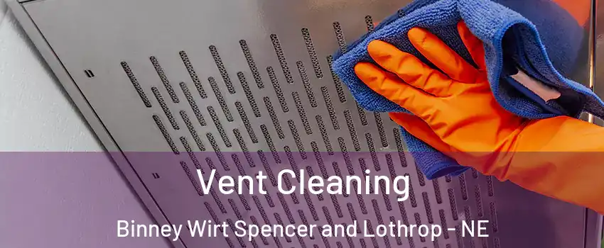 Vent Cleaning Binney Wirt Spencer and Lothrop - NE