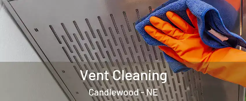 Vent Cleaning Candlewood - NE