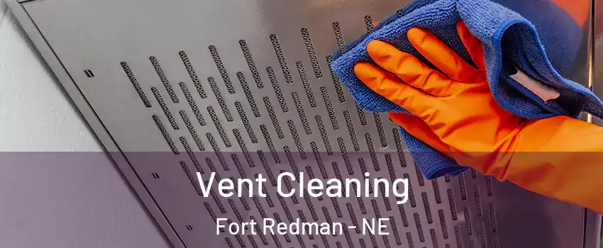 Vent Cleaning Fort Redman - NE