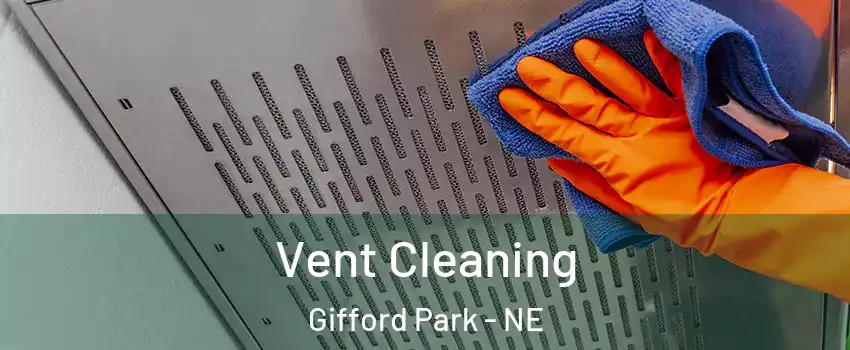 Vent Cleaning Gifford Park - NE
