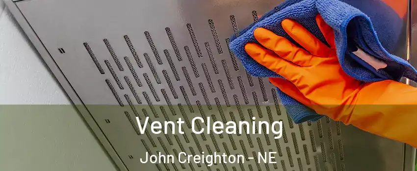 Vent Cleaning John Creighton - NE