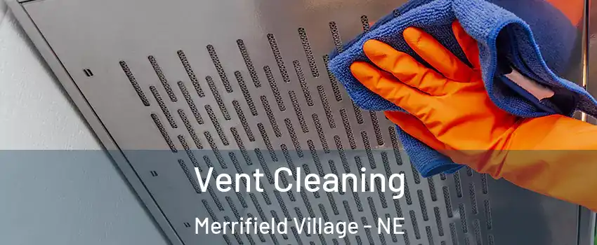 Vent Cleaning Merrifield Village - NE