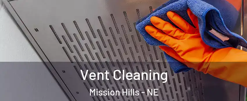 Vent Cleaning Mission Hills - NE