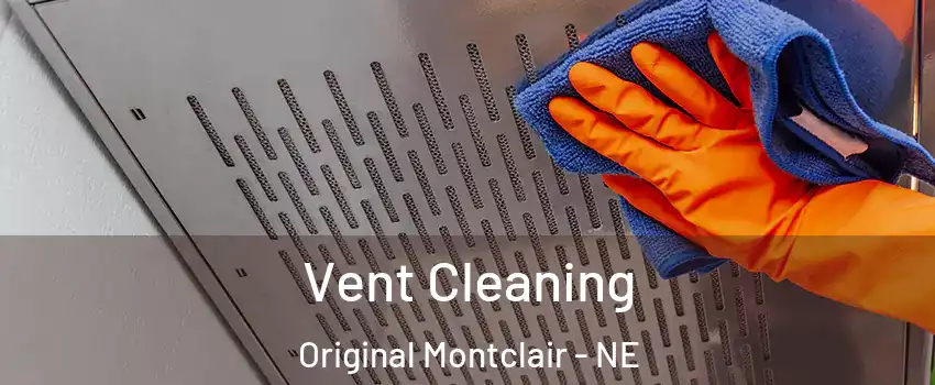 Vent Cleaning Original Montclair - NE