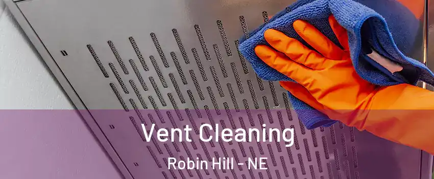 Vent Cleaning Robin Hill - NE