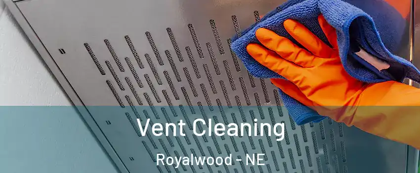 Vent Cleaning Royalwood - NE