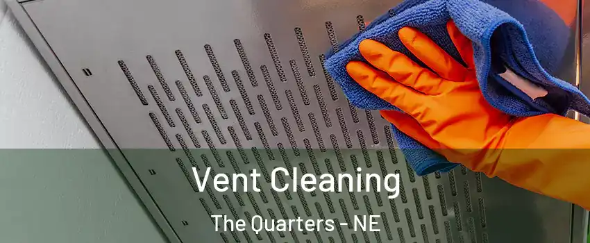 Vent Cleaning The Quarters - NE