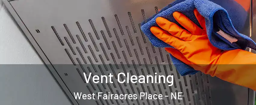 Vent Cleaning West Fairacres Place - NE