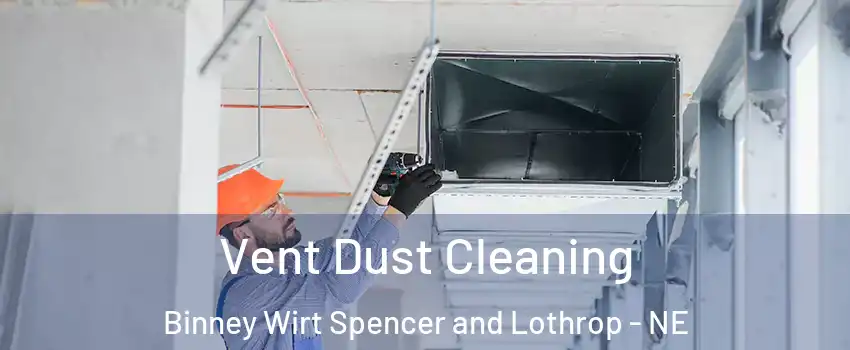 Vent Dust Cleaning Binney Wirt Spencer and Lothrop - NE