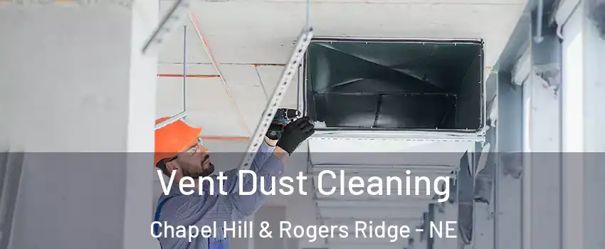 Vent Dust Cleaning Chapel Hill & Rogers Ridge - NE