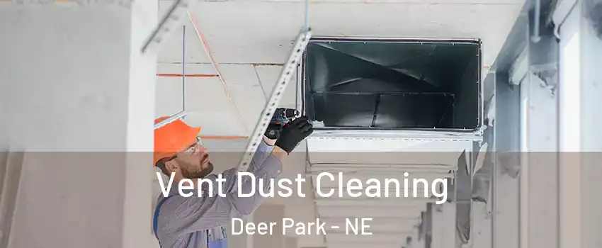 Vent Dust Cleaning Deer Park - NE