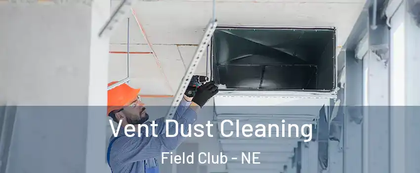 Vent Dust Cleaning Field Club - NE