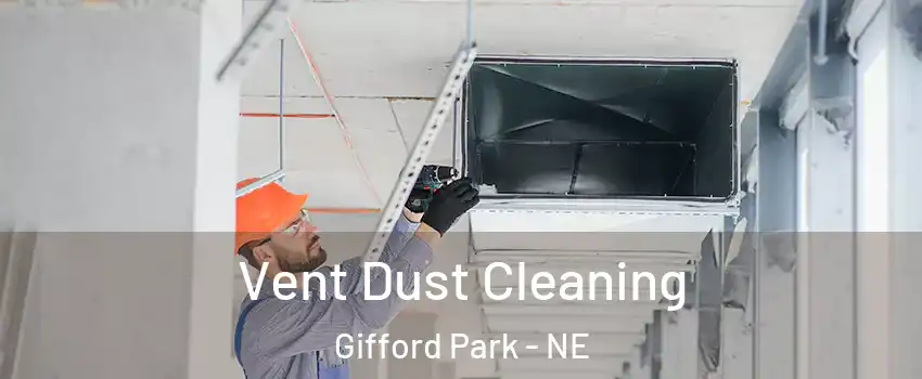 Vent Dust Cleaning Gifford Park - NE