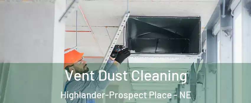 Vent Dust Cleaning Highlander-Prospect Place - NE