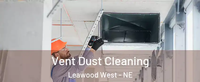 Vent Dust Cleaning Leawood West - NE