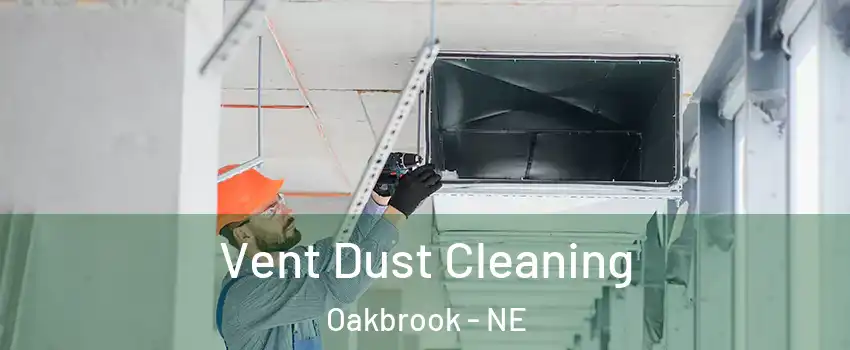 Vent Dust Cleaning Oakbrook - NE