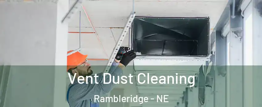 Vent Dust Cleaning Rambleridge - NE