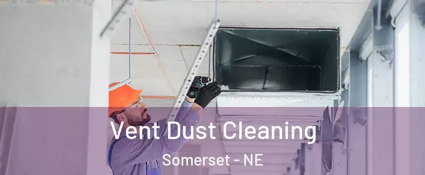 Vent Dust Cleaning Somerset - NE