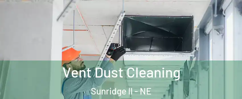 Vent Dust Cleaning Sunridge II - NE
