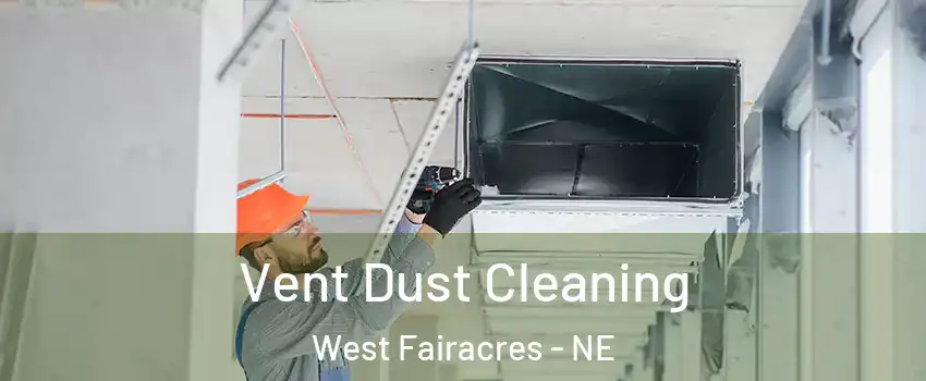 Vent Dust Cleaning West Fairacres - NE