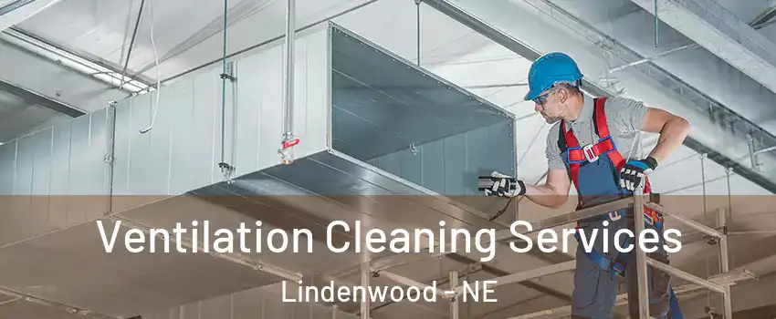 Ventilation Cleaning Services Lindenwood - NE