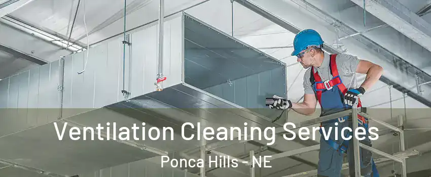 Ventilation Cleaning Services Ponca Hills - NE