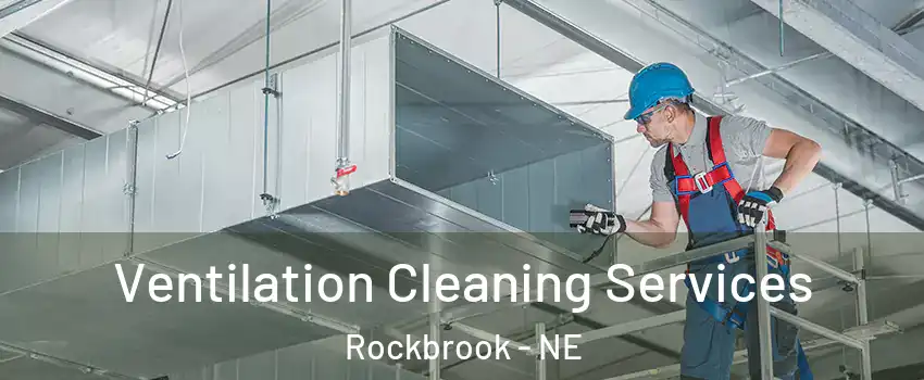 Ventilation Cleaning Services Rockbrook - NE