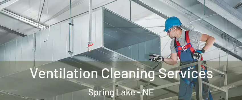 Ventilation Cleaning Services Spring Lake - NE