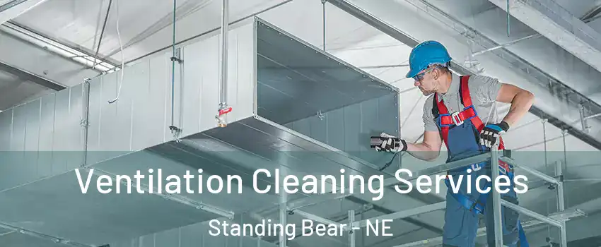 Ventilation Cleaning Services Standing Bear - NE