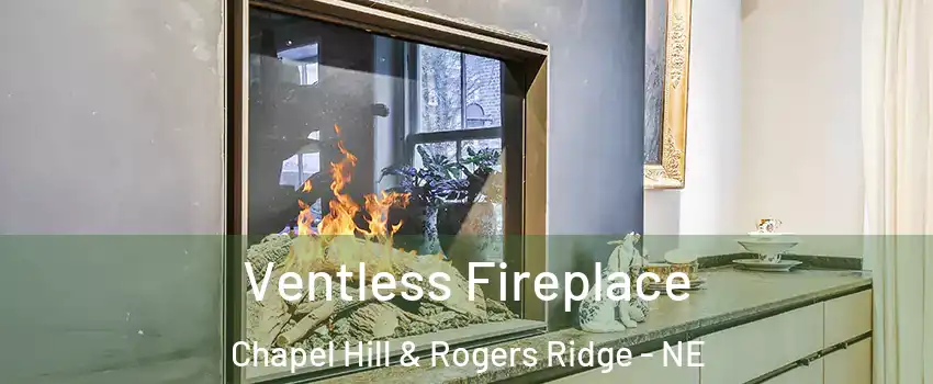 Ventless Fireplace Chapel Hill & Rogers Ridge - NE